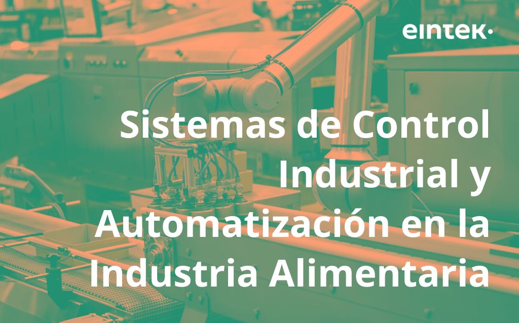 Sistemas de control industrial y automatización en la industria alimentaria